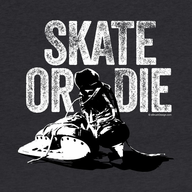 Skate Or Die (Hockey) by eBrushDesign